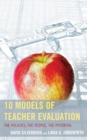 10 Models of Teacher Evaluation : The Policies, The People, The Potential - Book