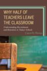 Why Half of Teachers Leave the Classroom : Understanding Recruitment and Retention in Today's Schools - Book