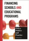 Financing Schools and Educational Programs : Policy, Practice, and Politics - Book