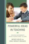 Powerful Ideas in Teaching : Creating Environments in which Students Want to Learn - Book