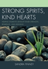 Strong Spirits, Kind Hearts : Helping Students Develop Inner Strength, Resilience, and Meaning - Book