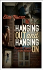 Hanging Out and Hanging On : From the Projects to the Campus - Book