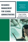 Resource Management for School Administrators : Optimizing Fiscal, Facility, and Human Resources - eBook