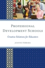 Professional Development Schools : Creative Solutions for Educators - eBook