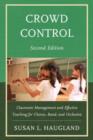 Crowd Control : Classroom Management and Effective Teaching for Chorus, Band, and Orchestra - Book