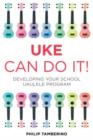 Uke Can Do It! : Developing Your School Ukulele Program - Book