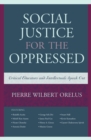 Social Justice for the Oppressed : Critical Educators and Intellectuals Speak Out - Book