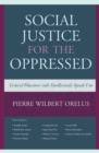 Social Justice for the Oppressed : Critical Educators and Intellectuals Speak Out - eBook
