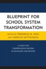 Blueprint for School System Transformation : A Vision for Comprehensive Reform in Milwaukee and Beyond - Book