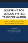 Blueprint for School System Transformation : A Vision for Comprehensive Reform in Milwaukee and Beyond - eBook