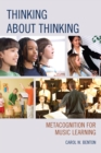 Thinking about Thinking : Metacognition for Music Learning - eBook