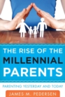 Rise of the Millennial Parents : Parenting Yesterday and Today - eBook