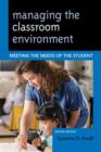 Managing the Classroom Environment : Meeting the Needs of the Student - Book