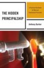The Hidden Principalship : A Practical Handbook for New and Experienced Principals - Book