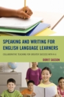 Speaking and Writing for English Language Learners : Collaborative Teaching for Greater Success with K-6 - Book