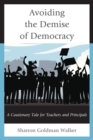Avoiding the Demise of Democracy : A Cautionary Tale for Teachers and Principals - eBook
