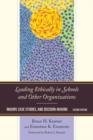 Leading Ethically in Schools and Other Organizations : Inquiry, Case Studies, and Decision-Making - Book