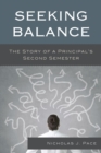 Seeking Balance : The Story of a Principal's Second Semester - Book