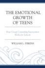 The Emotional Growth of Teens : How Group Counseling Intervention Works for Schools - Book