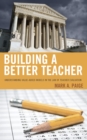Building a Better Teacher : Understanding Value-Added Models in the Law of Teacher Evaluation - Book