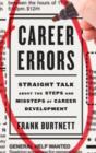 Career Errors : Straight Talk About the Steps and Missteps of Career Development - Book