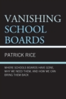 Vanishing School Boards : Where School Boards Have Gone, Why We Need Them, and How We Can Bring Them Back - eBook