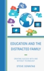 Education and the Distracted Family : Creating Success with and without Technology - Book