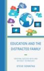 Education and the Distracted Family : Creating Success with and without Technology - Book