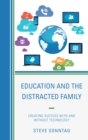 Education and the Distracted Family : Creating Success with and without Technology - eBook