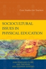 Sociocultural Issues in Physical Education : Case Studies for Teachers - Book