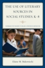 Use of Literary Sources in Social Studies, K-8 : Techniques for Teachers to Include Literature in Instruction - eBook