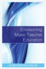 Envisioning Music Teacher Education - Book