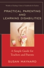 Practical Parenting and Learning Disabilities : A Simple Guide for Teachers and Parents - eBook