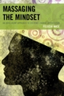 Massaging the Mindset : An Intelligent Approach to Systemic Change in Education - Book