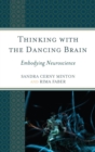 Thinking with the Dancing Brain : Embodying Neuroscience - eBook