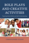 Role Plays and Creative Activities : Teaching Social Skills and Self-Understanding - Book