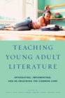 Teaching Young Adult Literature : Integrating, Implementing, and Re-Imagining the Common Core - eBook