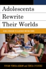 Adolescents Rewrite their Worlds : Using Literature to Illustrate Writing Forms - Book