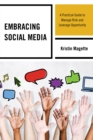 Embracing Social Media : A Practical Guide to Manage Risk and Leverage Opportunity - eBook