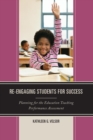 Re-Engaging Students for Success : Planning for the Education Teaching Performance Assessment - Book