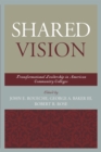 Shared Vision : Transformational Leadership in American Community Colleges - eBook