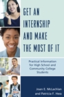 Get an Internship and Make the Most of It : Practical Information for High School and Community College Students - Book
