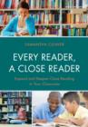Every Reader a Close Reader : Expand and Deepen Close Reading in Your Classroom - Book