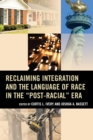 Reclaiming Integration and the Language of Race in the "Post-Racial" Era - eBook