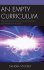 An Empty Curriculum : The Need to Reform Teacher Licensing Regulations and Tests - Book