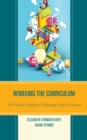 Remixing the Curriculum : The Teacher’s Guide to Technology in the Classroom - Book