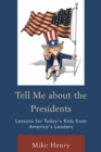 Tell Me about the Presidents : Lessons for Today's Kids from America's Leaders - eBook