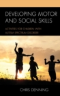 Developing Motor and Social Skills : Activities for Children with Autism Spectrum Disorder - eBook