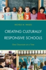 Creating Culturally Responsive Schools : One Classroom at a Time - eBook