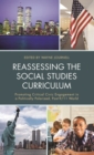 Reassessing the Social Studies Curriculum : Promoting Critical Civic Engagement in a Politically Polarized, Post-9/11 World - eBook